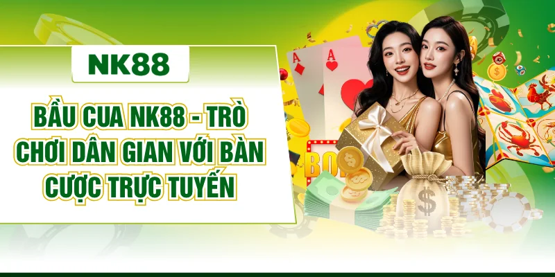 Bầu Cua NK88 - Trò Chơi Dân Gian Với Bàn Cược Trực Tuyến