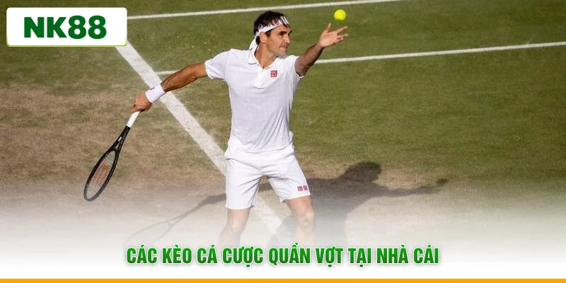 Các kèo cá cược quần vợt tại nhà cái