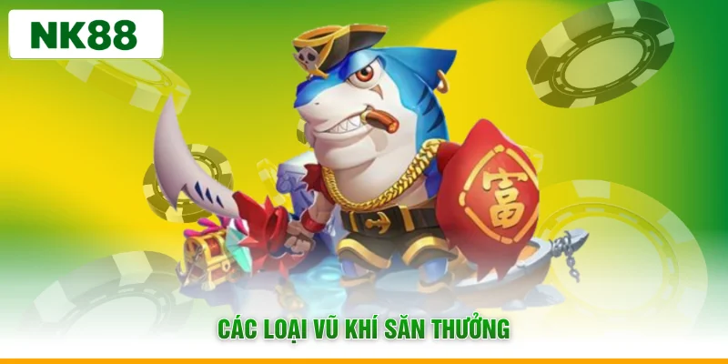Các loại vũ khí săn thưởng