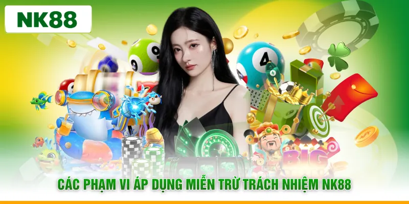 Các phạm vi áp dụng miễn trừ trách nhiệm NK88