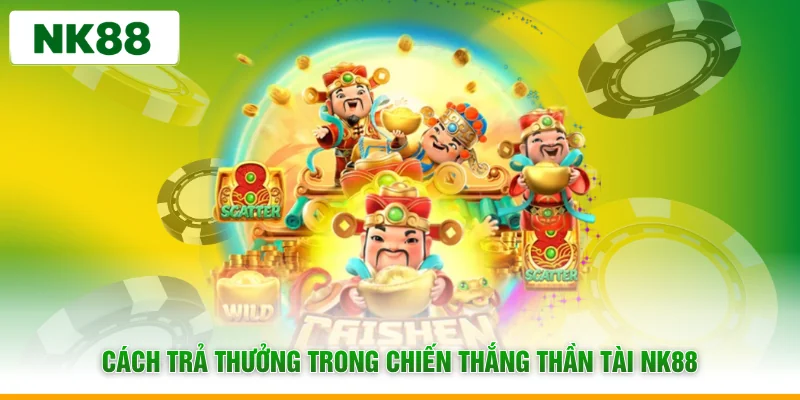 Cách trả thưởng trong chiến thắng thần tài NK88