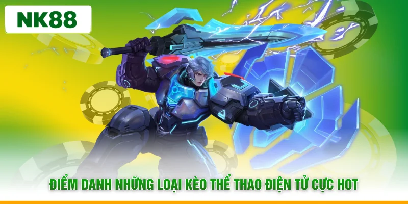 Điểm danh những loại kèo thể thao điện tử cực hot