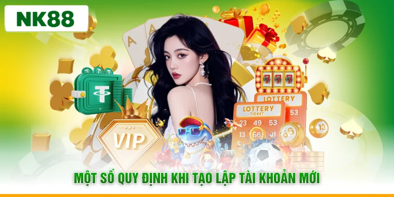 Một số quy định khi tạo lập tài khoản mới