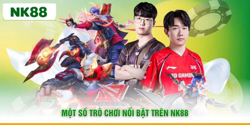 Một số trò chơi nổi bật trên NK88