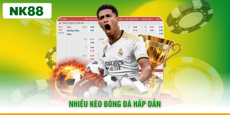 Nhiều kèo bóng đá hấp dẫn