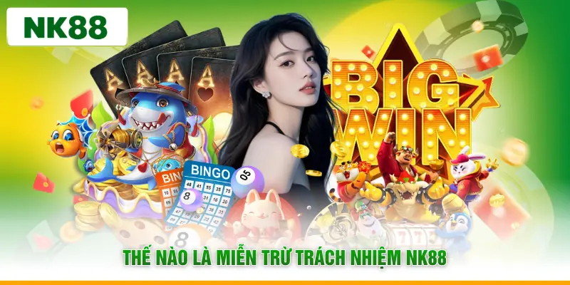 Thế nào là miễn trừ trách nhiệm NK88