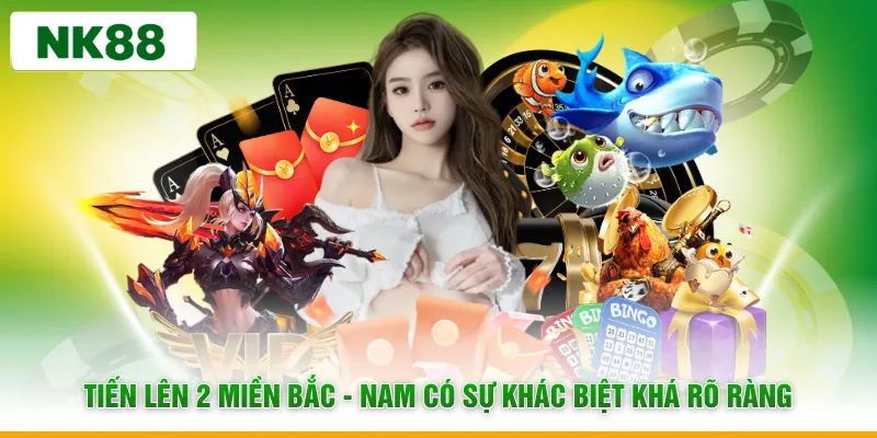 Tiến lên 2 miền Bắc - Nam có sự khác biệt khá rõ ràng