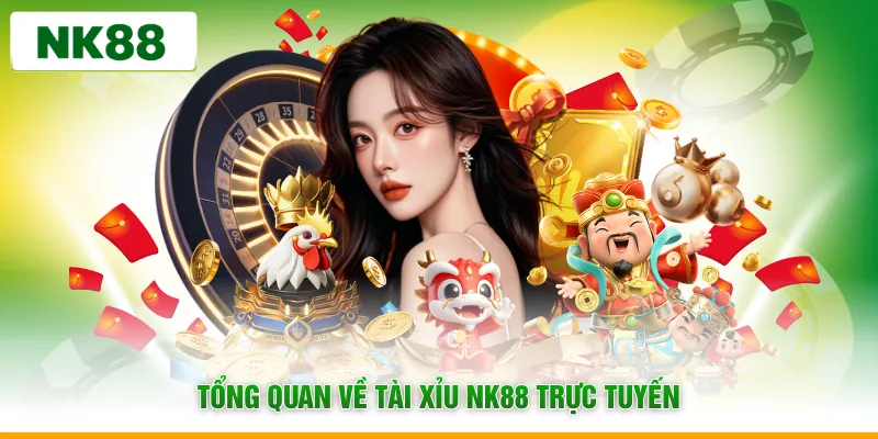 Tổng quan về tài xỉu NK88 trực tuyến