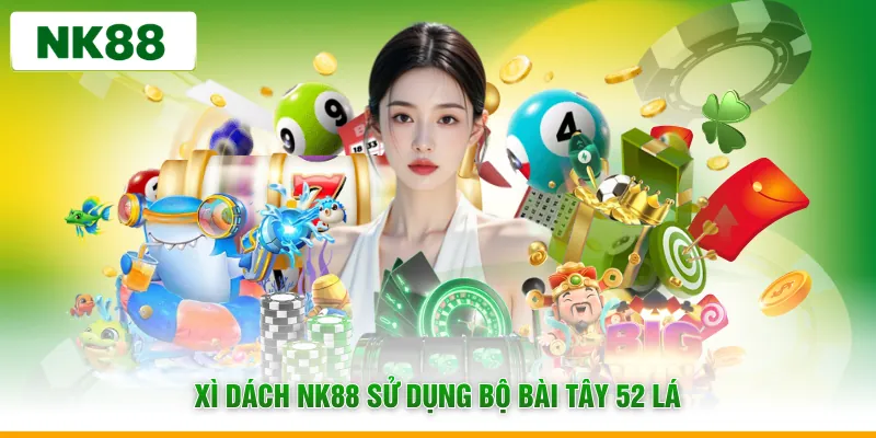 Xì dách NK88 sử dụng bộ bài tây 52 lá