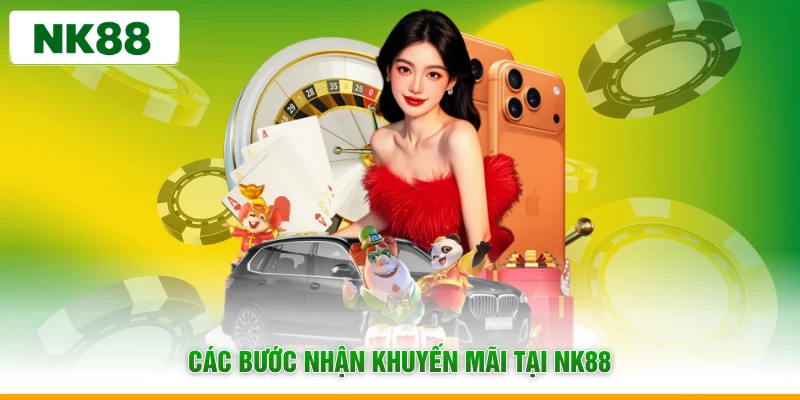 Các bước nhận khuyến mãi tại NK88