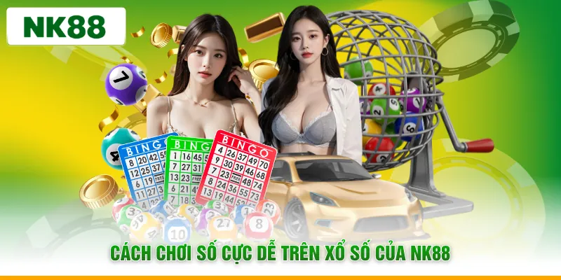 Cách chơi số cực dễ trên Xổ Số của NK88
